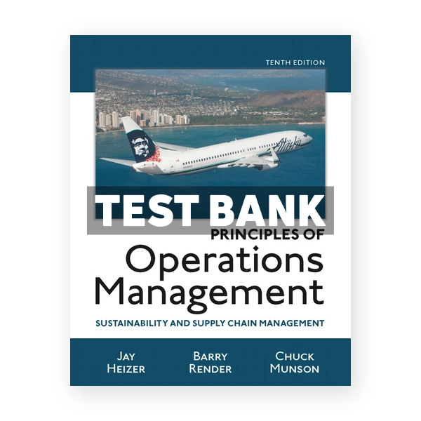 Principles of Operations Management Sustainability and Supply Chain Management 10th edition Heizer Test Bank