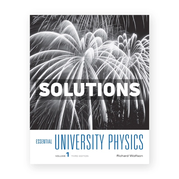 Essential University Physics 3rd edition Richard Wolfson Solutions Manual