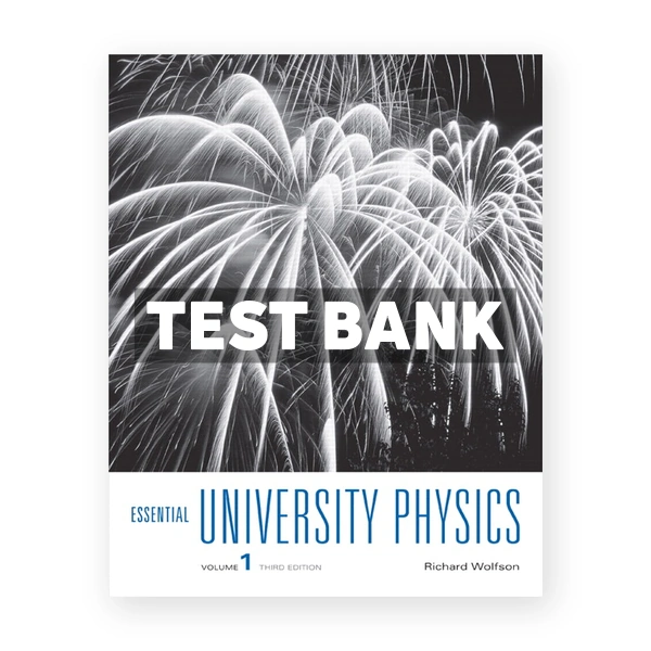 Essential University Physics 3rd edition Richard Wolfson Test Bank