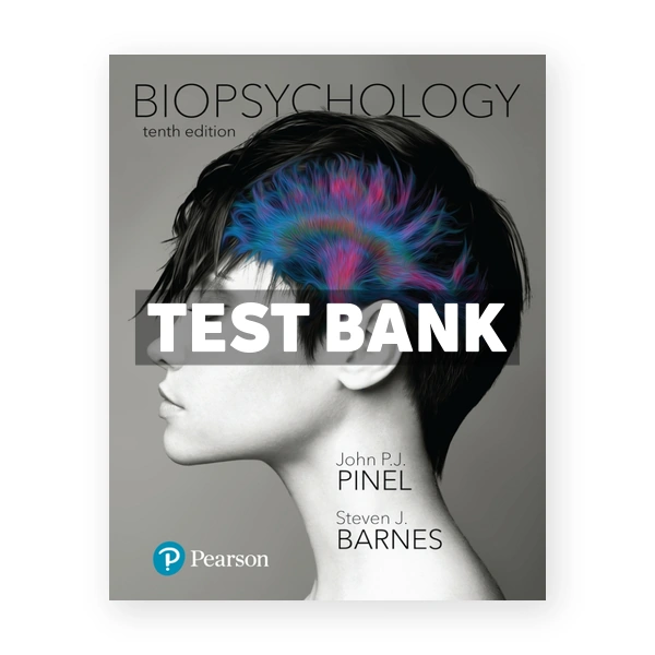 Biopsychology 10th edition Pinel Test Bank