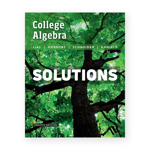 College Algebra 12th edition Lial Solutions Manual