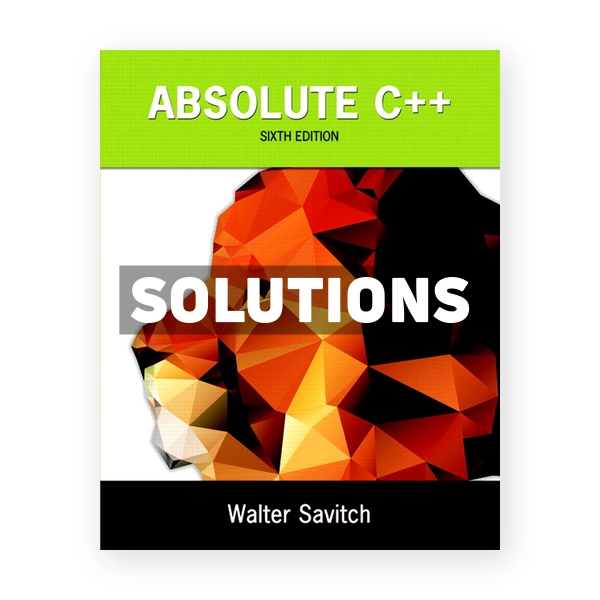 Absolute C++ 6th edition Savitch Solutions Manual