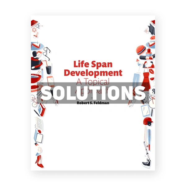 Life Span Development A Topical Approach 3rd edition Feldman Solutions Manual