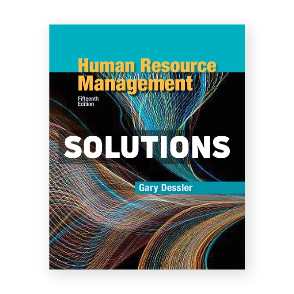Human Resource Management 15th edition Dessler Solutions Manual