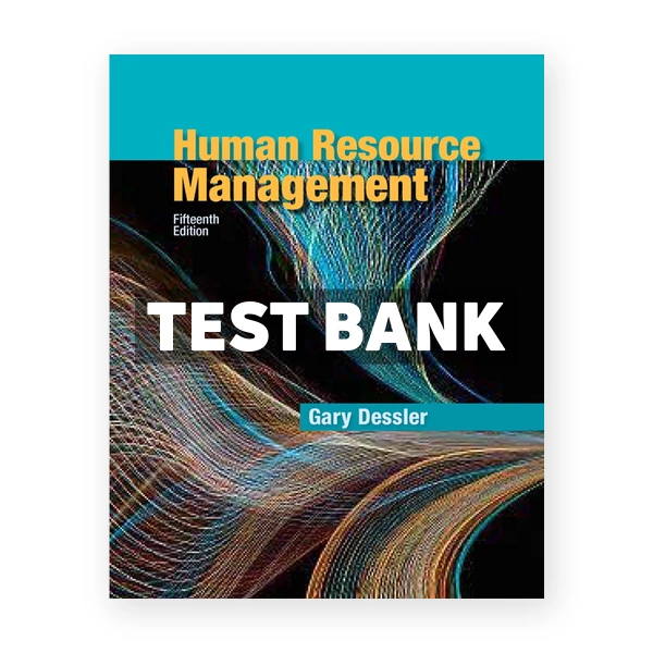 Human Resource Management 15th edition Dessler Test Bank