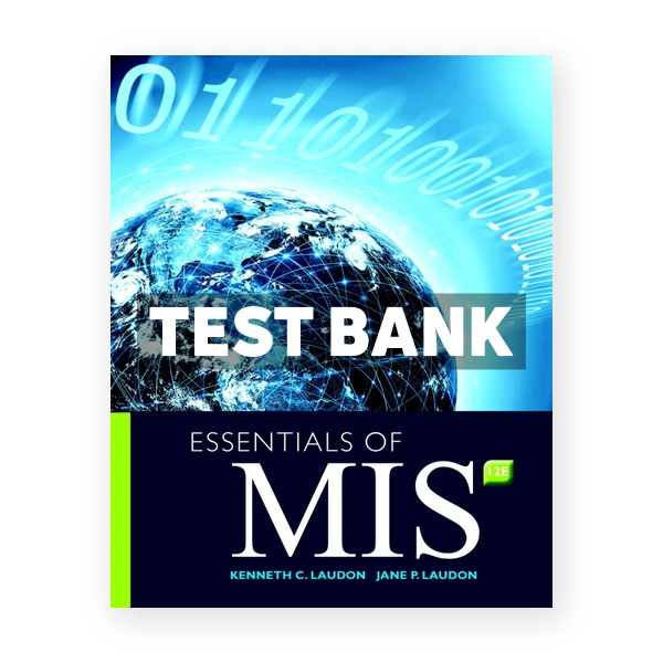 Essentials of MIS 12th edition Laudon Test Bank