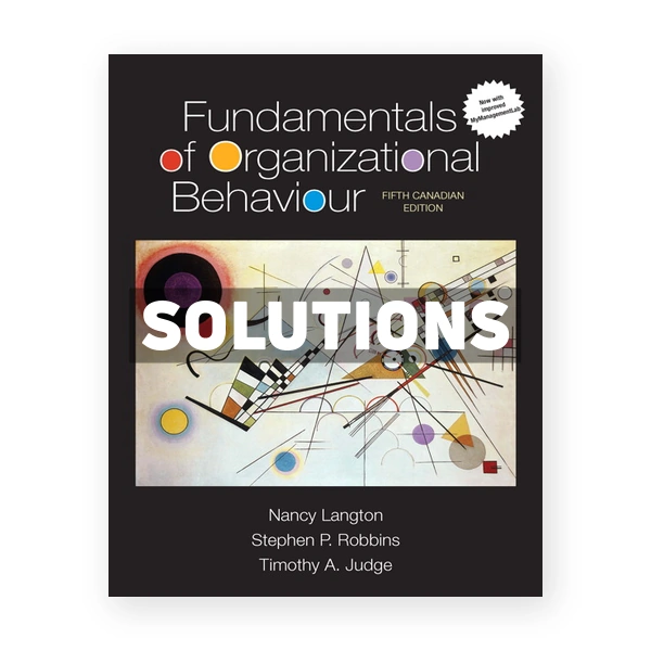 Fundamentals of Organizational Behaviour (Canadian) 5th edition Langton Solutions Manual