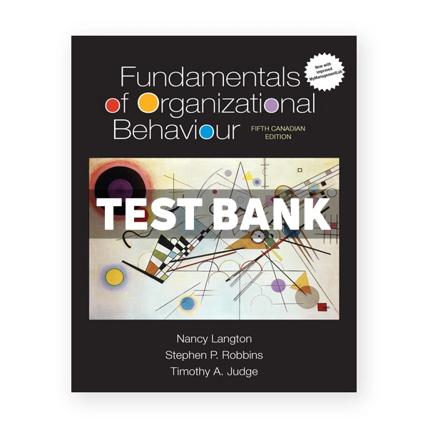 Fundamentals of Organizational Behaviour (Canadian) 5th edition Langton Test Bank