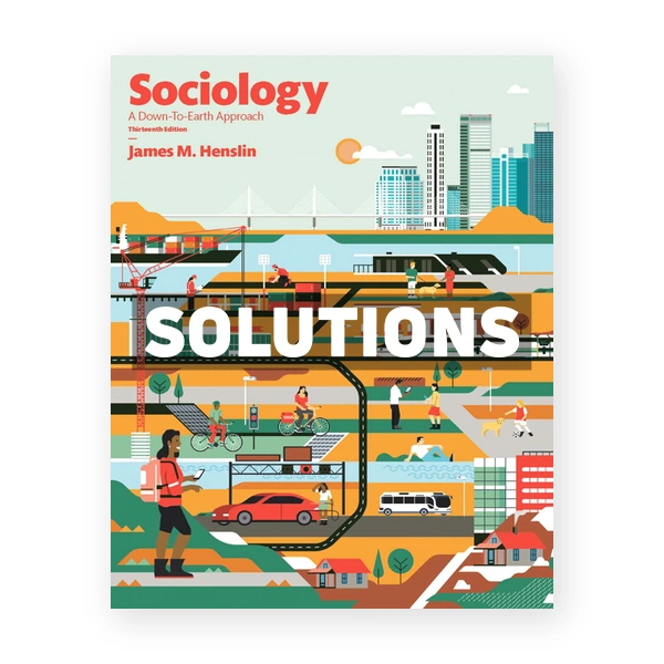 Sociology A Down to Earth Approach 13th edition Henslin Solutions Manual