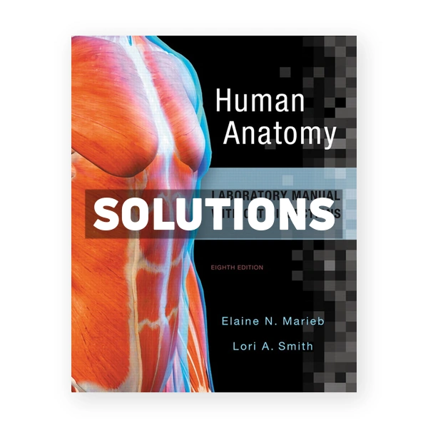 Human Anatomy Laboratory Manual with Cat Dissections 8th edition Marieb Solutions Manual