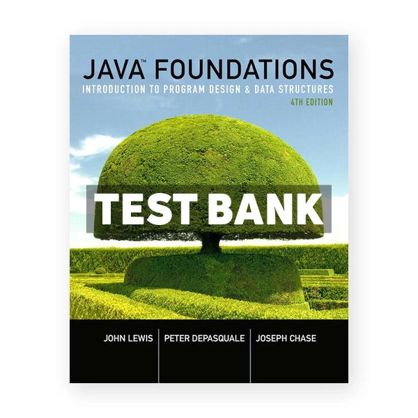 Java Foundations Introduction to Program Design and Data Structures 4th edition Lewis Test Bank