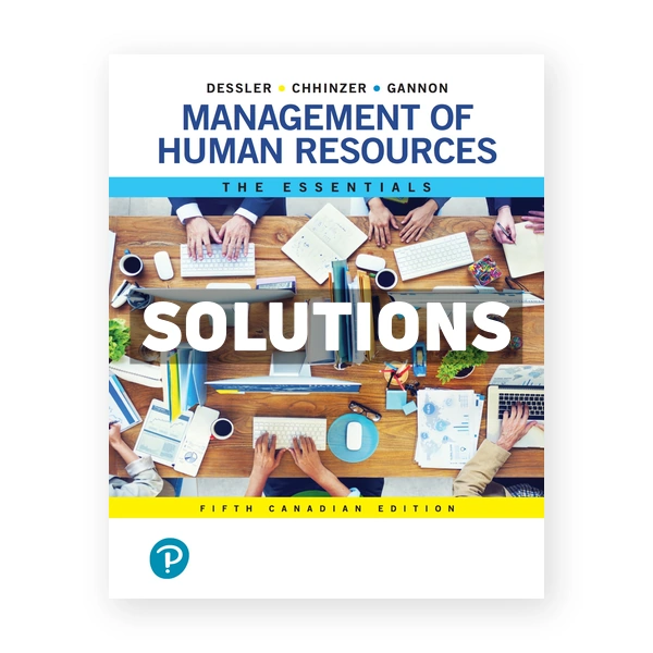 Management of Human Resources The Essentials (Canadian) 5th edition Dessler Solutions Manual