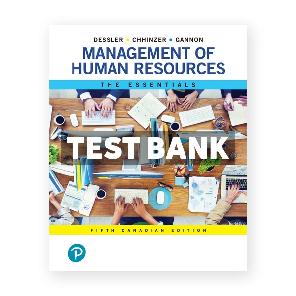 Management of Human Resources The Essentials (Canadian) 5th edition Dessler Test Bank