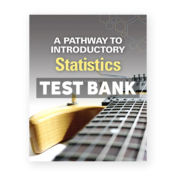 Pathway to Introductory Statistics 1st edition Lehmann Test Bank
