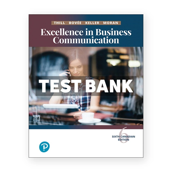 Excellence in Business Communication (Canadian) 6th edition Thill Test Bank