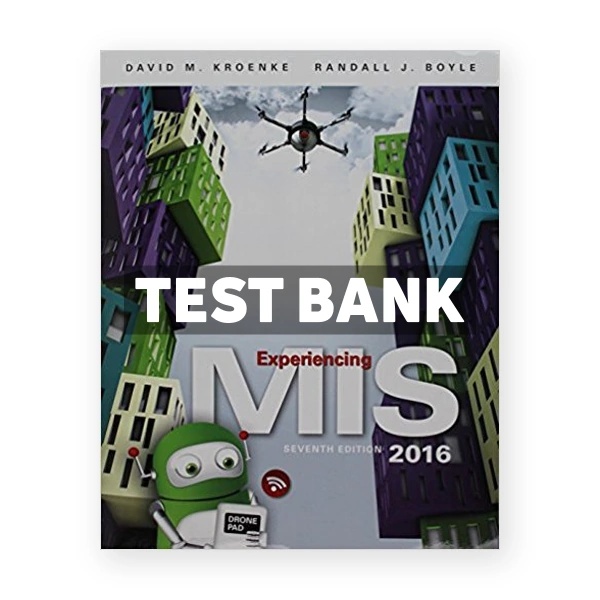 Experiencing MIS 7th edition Kroenke Test Bank