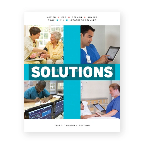 Fundamentals of Canadian Nursing Concepts Process and Practice (Canadian) 3rd edition Kozier Solutions Manual
