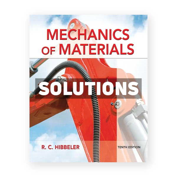 Mechanics of Materials 10th edition Hibbeler Solutions Manual