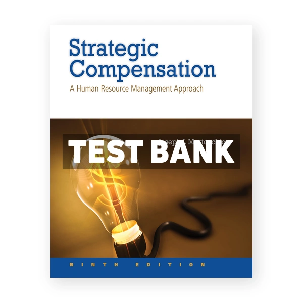 Strategic Compensation A Human Resource Management Approach 9th edition Martocchio Test Bank