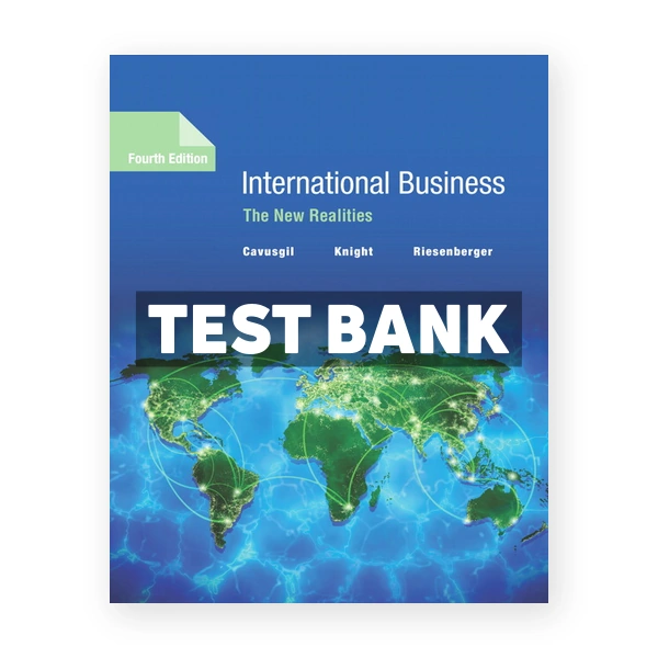 International Business The New Realities 4th edition Cavusgil Test Bank