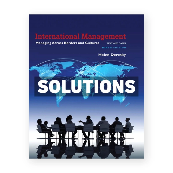International Management Managing Across Borders and Cultures Text and Cases 9th edition Deresky Solutions Manual