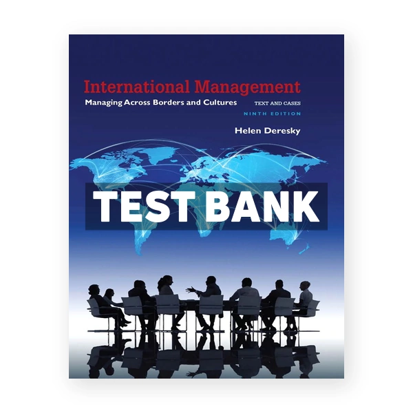 International Management Managing Across Borders and Cultures Text and Cases 9th edition Deresky Test Bank