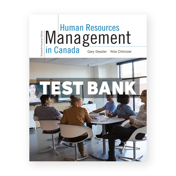 Human Resources Management in Canada (Canadian) 13th edition Dessler Test Bank