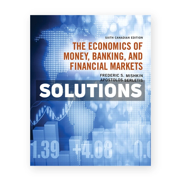 Economics of Money Banking and Financial Markets (Canadian) 6th edition Mishkin Solutions Manual