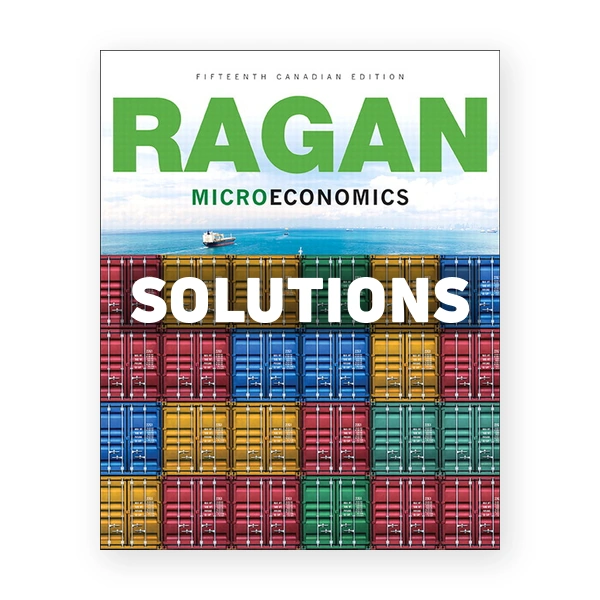 Microeconomics (Canadian) 15th edition Ragan Solutions Manual