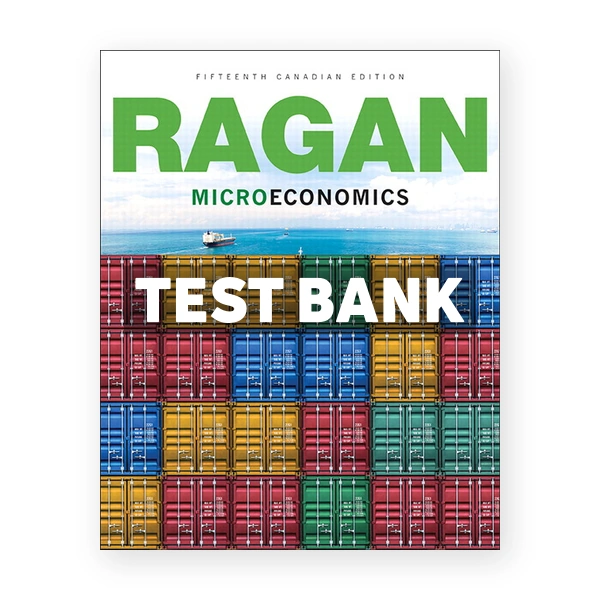 Microeconomics (Canadian) 15th edition Ragan Test Bank