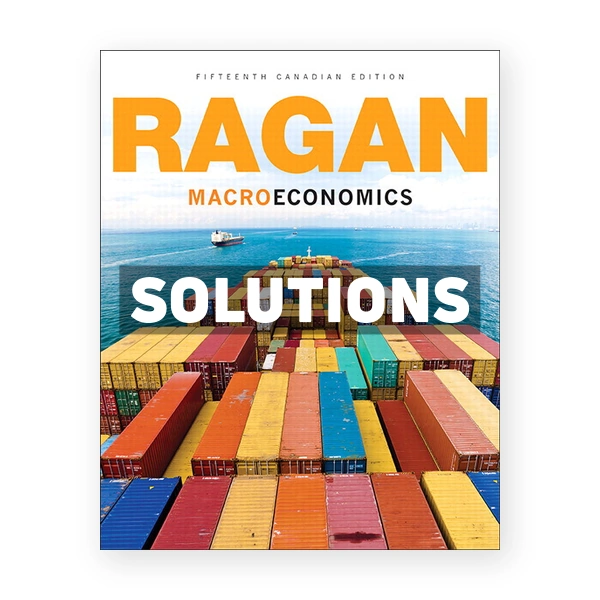 Macroeconomics (Canadian) 15th edition Ragan Solutions Manual
