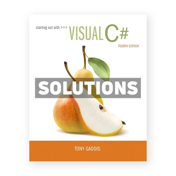 Starting out with Visual C# 4th edition Gaddis Solutions Manual