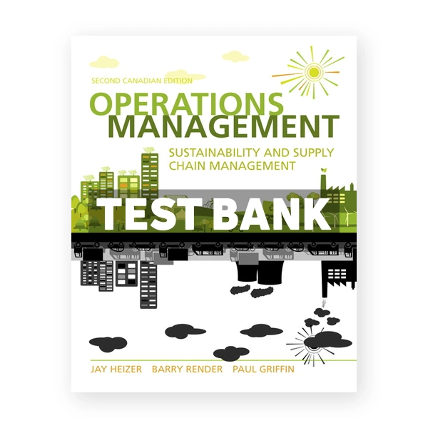 Operations Management Sustainability and Supply Chain Management (Canadian) 2nd edition Heizer Test Bank