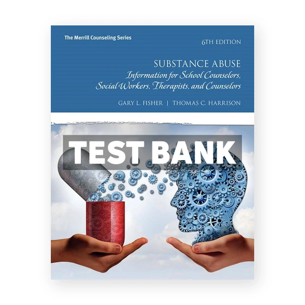 Substance Abuse Information for School Counselors Social Workers Therapists and Counselors 6th edition Fisher Test Bank