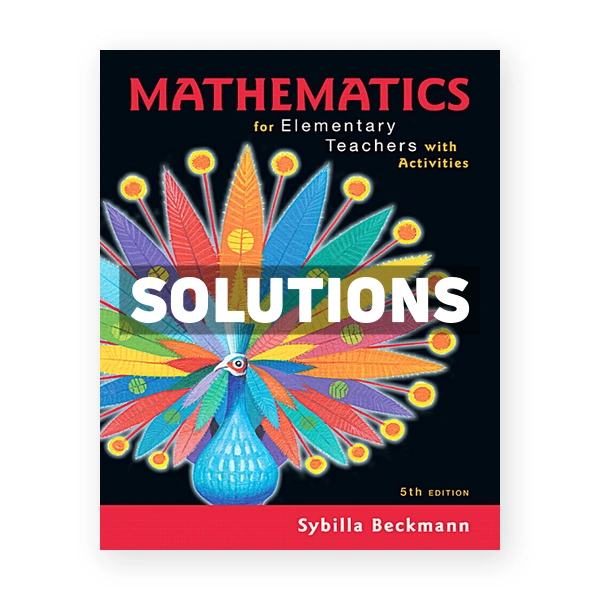 Mathematics for Elementary Teachers 5th edition Beckmann Solutions Manual