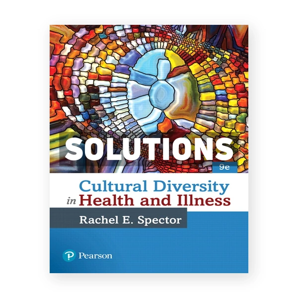 Cultural Diversity in Health and Illness 9th edition Spector Solutions Manual
