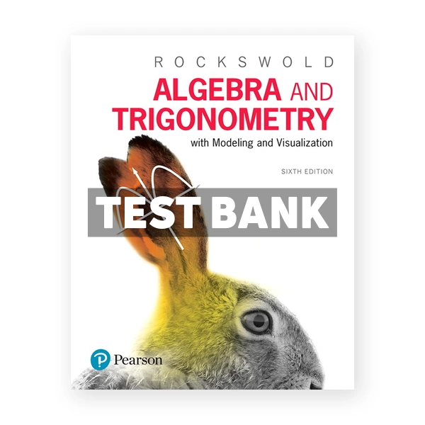 Algebra and Trigonometry with Modeling and Visualization 6th edition Rockswold Test Bank