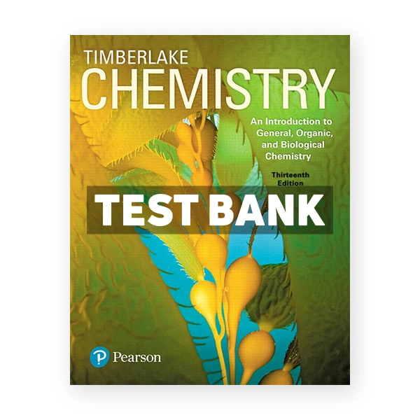 Chemistry An Introduction to General Organic and Biological Chemistry 13th edition Timberlake Test Bank