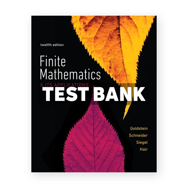Finite Mathematics and Its Applications 12th edition Goldstein Test Bank