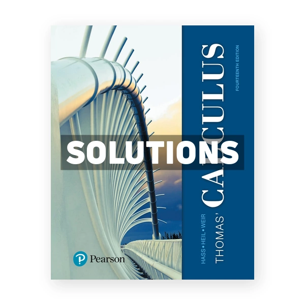 Thomas Calculus 14th edition Hass Solutions Manual