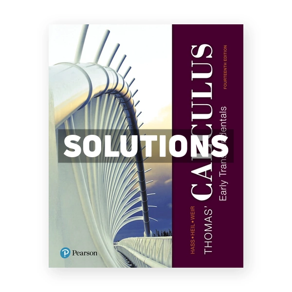 Thomas Calculus Early Transcendentals 14th edition Hass Solutions Manual