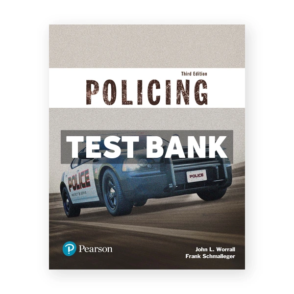 Policing 3rd edition Worrall Test Bank