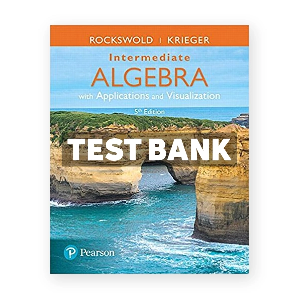 Intermediate Algebra with Applications and Visualization 5th edition Rockswold Test Bank