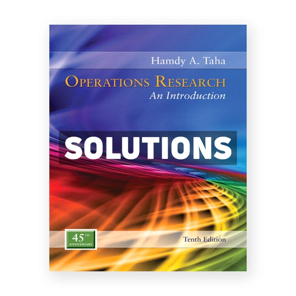 Operations Research An Introduction 10th edition Taha Solutions Manual