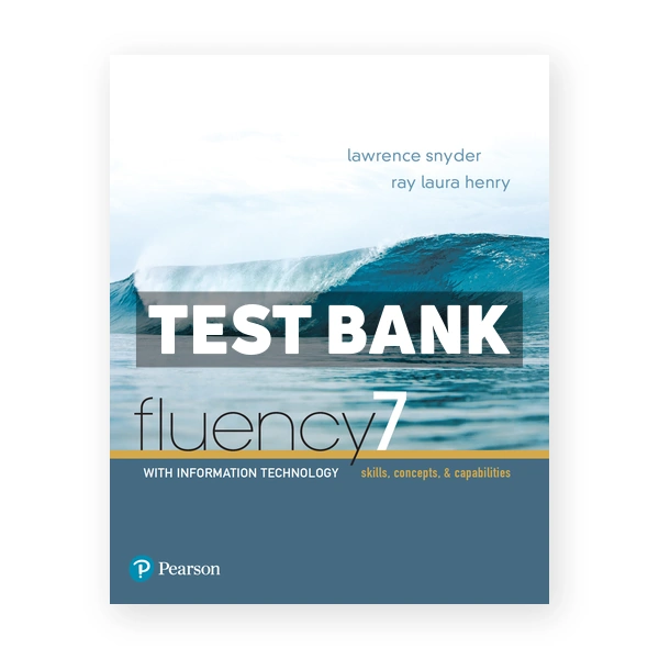 Fluency with Information Technology 7th edition Snyder Test Bank