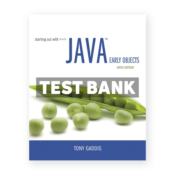 Starting Out with Java Early Objects 6th edition Gaddis Test Bank