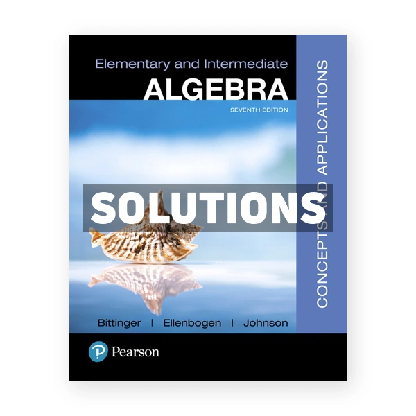 Elementary and Intermediate Algebra Concepts and Applications 7th edition Bittinger Solutions Manual