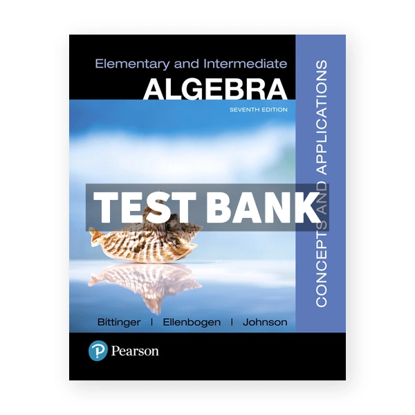 Elementary and Intermediate Algebra Concepts and Applications 7th edition Bittinger Test Bank