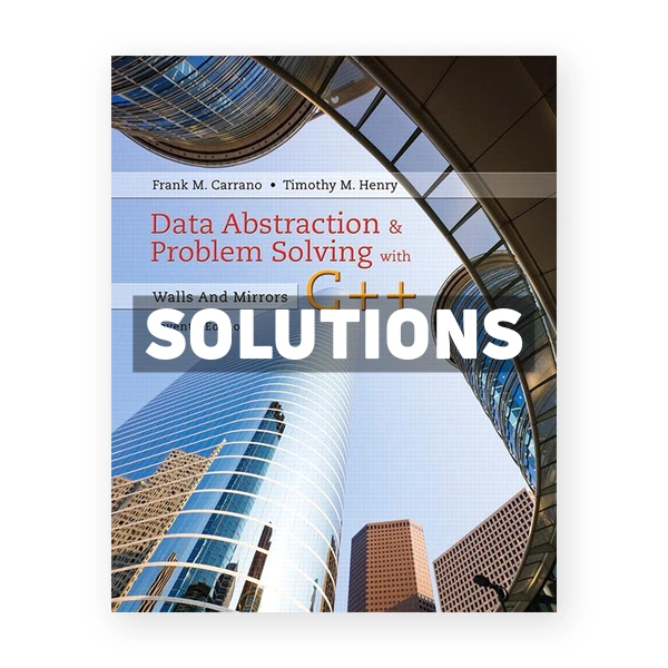 Data Abstraction and Problem Solving with C++ Walls and Mirrors 7th edition Carrano Solutions Manual