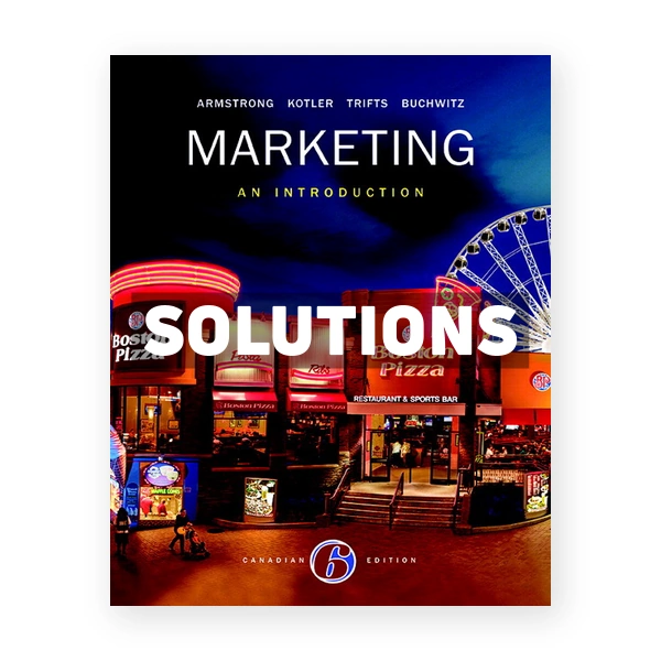 Marketing An Introduction (Canadian) 6th edition Armstrong Solutions Manual